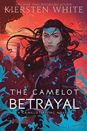 The Camelot Betrayal (Camelot Rising Trilogy): 2 - Kiersten White [KSIĄŻKA]