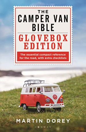 The Camper Van Bible: The Glovebox Edition: The Essential Compact Reference for the Road, With Extra Checklists - Martin Dorey [KSIĄŻKA]