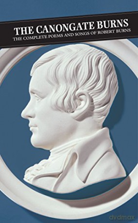 The Canongate Burns: The Complete Poems and Songs of Robert Burns (Canongate Classics) - Robert Burns [KSIĄŻKA]