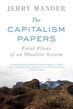 The Capitalism Papers: Fatal Flaws of an Obsolete System - Jerry Mander [KSIĄŻKA]