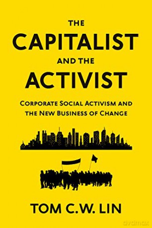 The Capitalist and the Activist: Corporate Social Activism and the New Business of Change - Tom Lin [KSIĄŻKA]