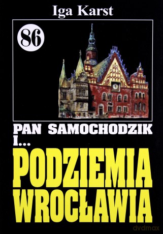 Pan Samochodzik i... Tom: 86 Podziemia Wrocławia - Iga Karst [KSIĄŻKA]