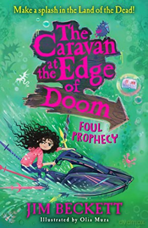 The Caravan at the Edge of Doom: Foul Prophecy: A funny, magical, action-packed adventure, new for 2022 for kids 9-12!: Book 2 - Jim Beckett [KSIĄŻKA]