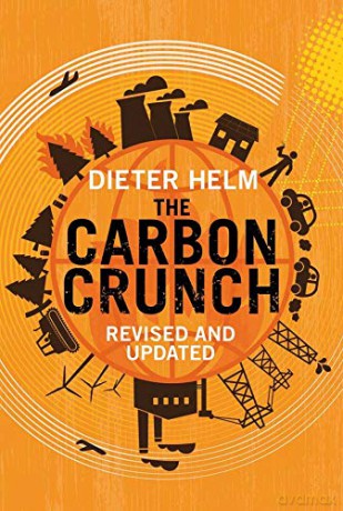The Carbon Crunch: How We're Getting Climate Change Wrong - and How to Fix it: Revised and Updated - Dieter Helm [KSIĄŻKA]