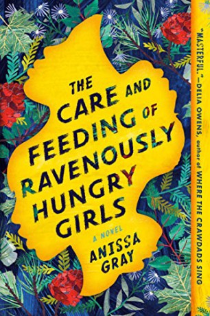 The Care and Feeding of Ravenously Hungry Girls - Anissa Gray [KSIĄŻKA]