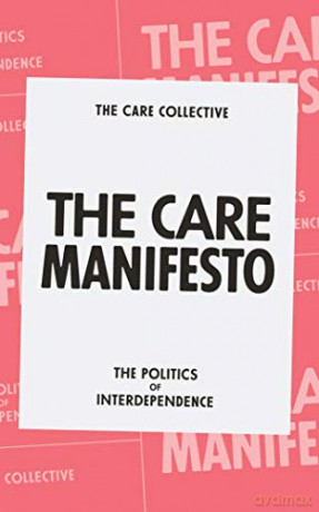 The Care Manifesto: The Politics of Interdependence: The Politics of Compassion - The Care Collective [KSIĄŻKA]