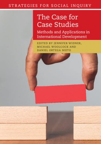 The Case for Case Studies: Methods and Applications in International Development (Strategies for Social Inquiry) - Jennifer Widner [KSIĄŻKA]