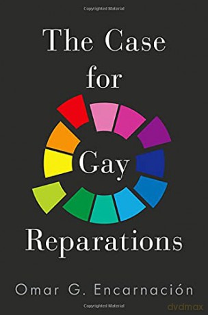 The Case for Gay Reparations - Omar G. Encarnación [KSIĄŻKA]