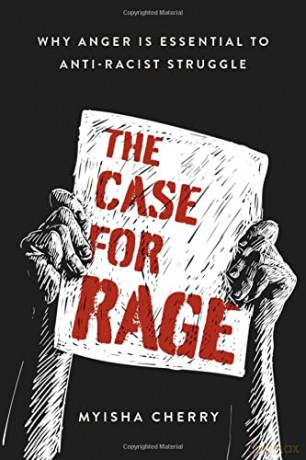 The Case for Rage: Why Anger Is Essential to Anti-Racist Struggle - Myisha Cherry [KSIĄŻKA]