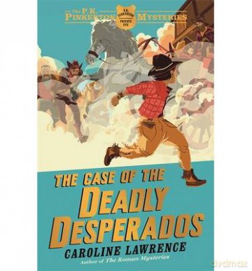 The Case of the Deadly Desperados - Caroline Lawrence [KSIĄŻKA]