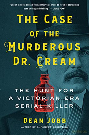The Case of the Murderous Dr. Cream: The Hunt for a Victorian Era Serial Killer - Jobb [KSIĄŻKA]
