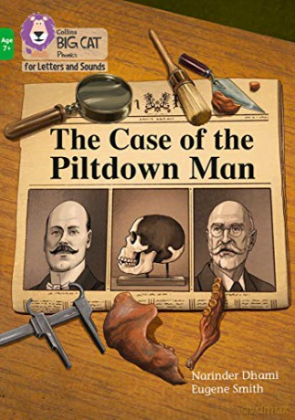 The Case of the Piltdown Man: Band 05/Green (Collins Big Cat Phonics for Letters and Sounds - Age 7+) - Narinder Dhami [KSIĄŻKA]