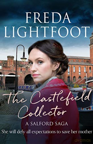 The Castlefield Collector (Salford Saga): 3 (A Salford Saga) - Freda Lightfoot [KSIĄŻKA]