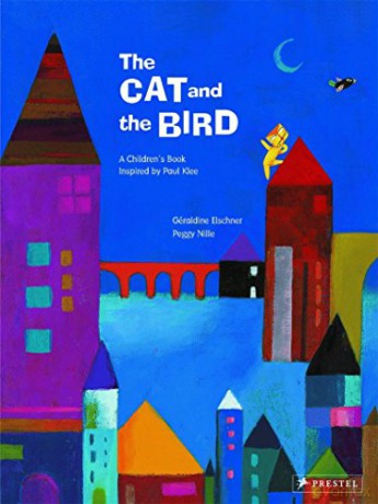 The Cat and the Bird: A Children's Book Inspired by Paul Klee (Children's Books Inspired by Famous Artworks) - Geraldine Elschner [KSIĄŻKA]