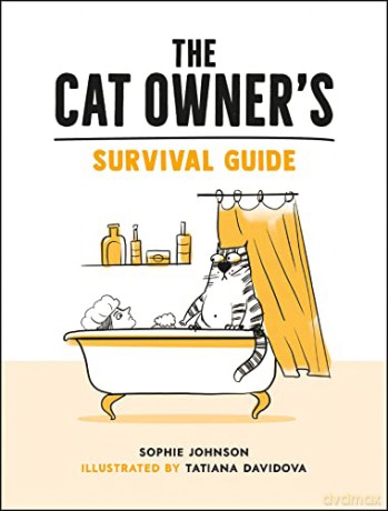 The Cat Owner's Survival Guide: Hilarious Advice for a Pawsitive Life with Your Furry Four-Legged Best Friend - Sophie Johnson [KOMIKS]