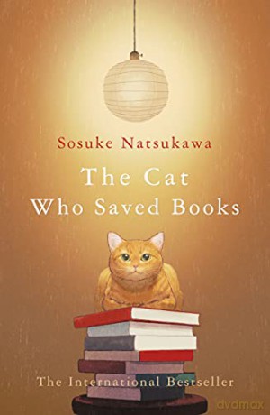 The Cat Who Saved Books - Sosuke Natsukawa [KSIĄŻKA]