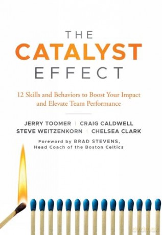 The Catalyst Effect: 12 Skills and Behaviors to Boost your Impact and Elevate Team Performance - Jerry Toomer [KSIĄŻKA]