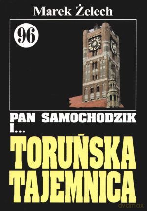 Pan Samochodzik i... Tom: 96 Toruńska tajemnica - Marek Żelech [KSIĄŻKA]