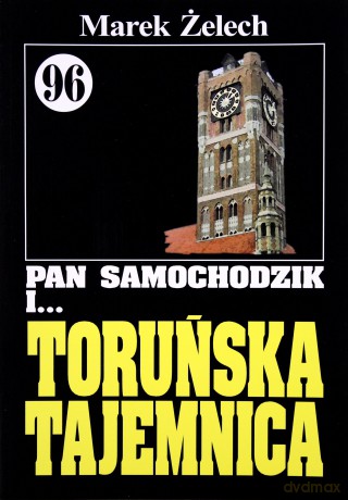 Pan Samochodzik i... Tom: 96 Toruńska tajemnica - Marek Żelech [KSIĄŻKA]