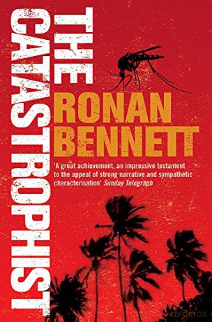 The Catastrophist: Ronan Bennett - Ronan Bennett [KSIĄŻKA]