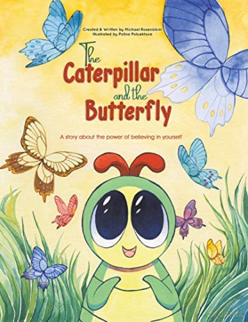 The Caterpillar and the Butterfly: A story about the power of believing in yourself - Michael Rosenblum [KSIĄŻKA]