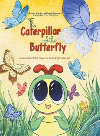 The Caterpillar and the Butterfly: A story about the power of believing in yourself - Michael Rosenblum [KSIĄŻKA]