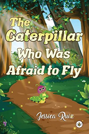 The Caterpillar Who was Afraid to Fly - Jessica Ruiz [KSIĄŻKA]