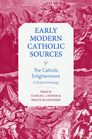 The Catholic Enlightenment: A Global Anthology (Early Modern Catholic Sources) - Ulrich L. Lehner (editor) &amp [KSIĄŻKA]