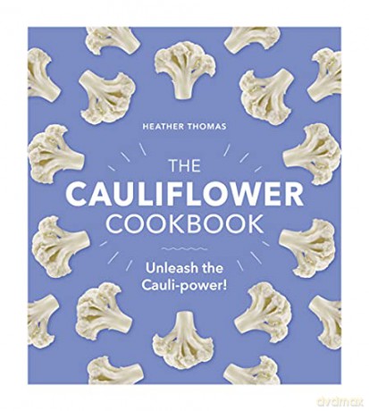 The Cauliflower Cookbook: Unleash the Cauli-power! - Heather Thomas [KSIĄŻKA]