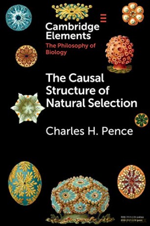 The Causal Structure of Natural Selection (Elements in the Philosophy of Biology) - Charles H. Pence [KSIĄŻKA]