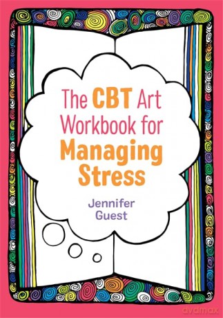 The CBT Art Workbook for Managing Stress (CBT Art Workbooks for Mental and Emotional Wellbeing) - Jennifer Guest [KSIĄŻKA]