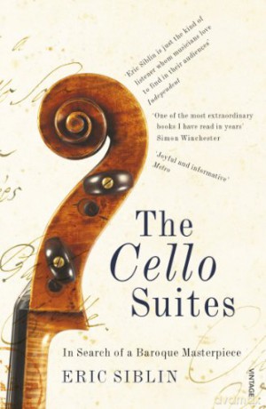 The Cello Suites: In Search of a Baroque Masterpiece - Eric Siblin [KSIĄŻKA]