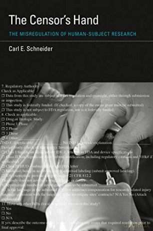 The Censor's Hand: The Misregulation of Human-Subject Research (Basic Bioethics) - Carl E. Schneider [KSIĄŻKA]