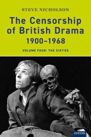 The Censorship of British Drama 1900-1968 Volume 4: The Sixties (Exeter Performance Studies) - Steve Nicholson [KSIĄŻKA]
