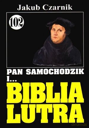 Pan Samochodzik i... Tom: 102 Biblia Lutra - Jakub Czarny [KSIĄŻKA]
