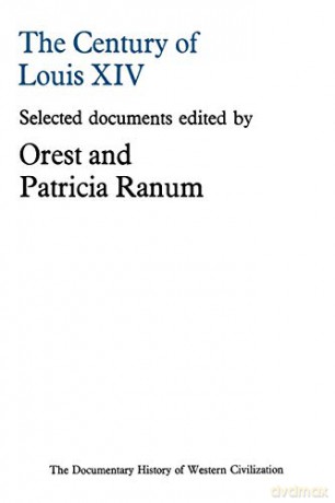 The Century of Louis XIV (Document History of Western Civilization) - Orest Ranum [KSIĄŻKA]