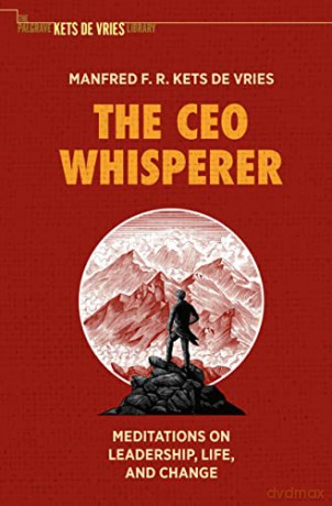 The CEO Whisperer: Meditations on Leadership, Life, and Change (The Palgrave Kets de Vries Library) - Manfred F. R. Kets de Vries [KSIĄŻKA]