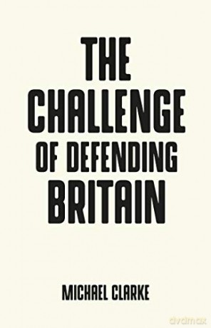 The Challenge of Defending Britain (Pocket Politics) - Michael Clarke [KSIĄŻKA]