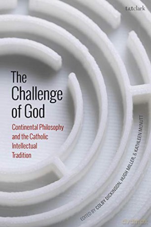 The Challenge of God: Continental Philosophy and the Catholic Intellectual Tradition - Kathleen McNutt [KSIĄŻKA]