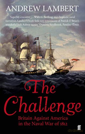 The Challenge: Britain Against America in the Naval War of 1812 - Andrew Lambert [KSIĄŻKA]