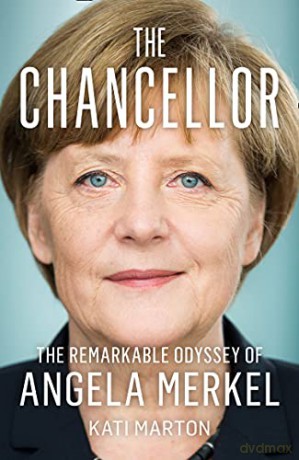 The Chancellor: The Remarkable Odyssey of Angela Merkel - Kati Marton [KSIĄŻKA]