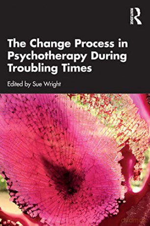 The Change Process in Psychotherapy During Troubling Times - Sue Wright [KSIĄŻKA]