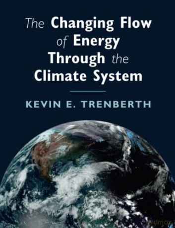 The Changing Flow of Energy Through the Climate System - Kevin E. Trenberth [KSIĄŻKA]
