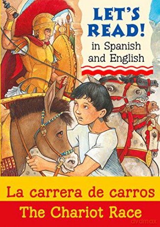 The Chariot Race/La carrera de carros: 1 (Let's Read in Spanish and English) - Lynne Benton [KSIĄŻKA]