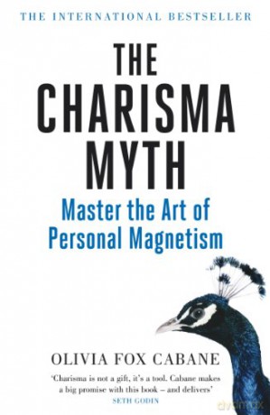 The Charisma Myth: How to Engage, Influence and Motivate People - Olivia Fox Cabane [KSIĄŻKA]