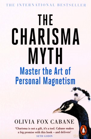 The Charisma Myth: How to Engage, Influence and Motivate People - Olivia Fox Cabane [KSIĄŻKA]