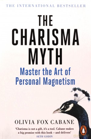 The Charisma Myth: How to Engage, Influence and Motivate People - Olivia Fox Cabane [KSIĄŻKA]