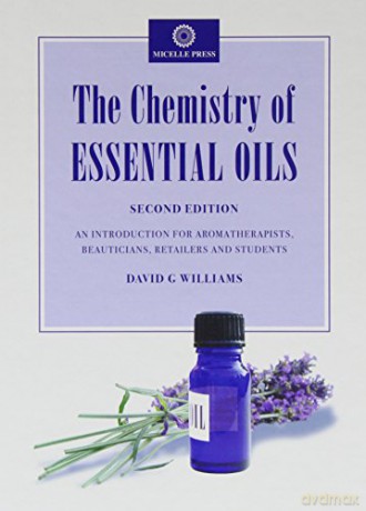 The Chemistry of Essential Oils: An Introduction for Aromatherapists, Beauticians, Retailers and Students - David G Williams [KSIĄŻKA]