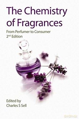 The Chemistry of Fragrances: From Perfumer to Consumer - Charles S Sell [KSIĄŻKA]