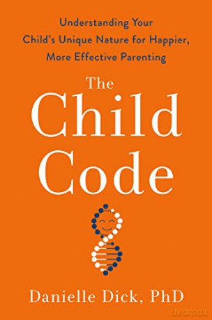 The Child Code: Understanding Your Child's Unique Nature for Happier, More Effective Parenting - Danielle Dick [KSIĄŻKA]